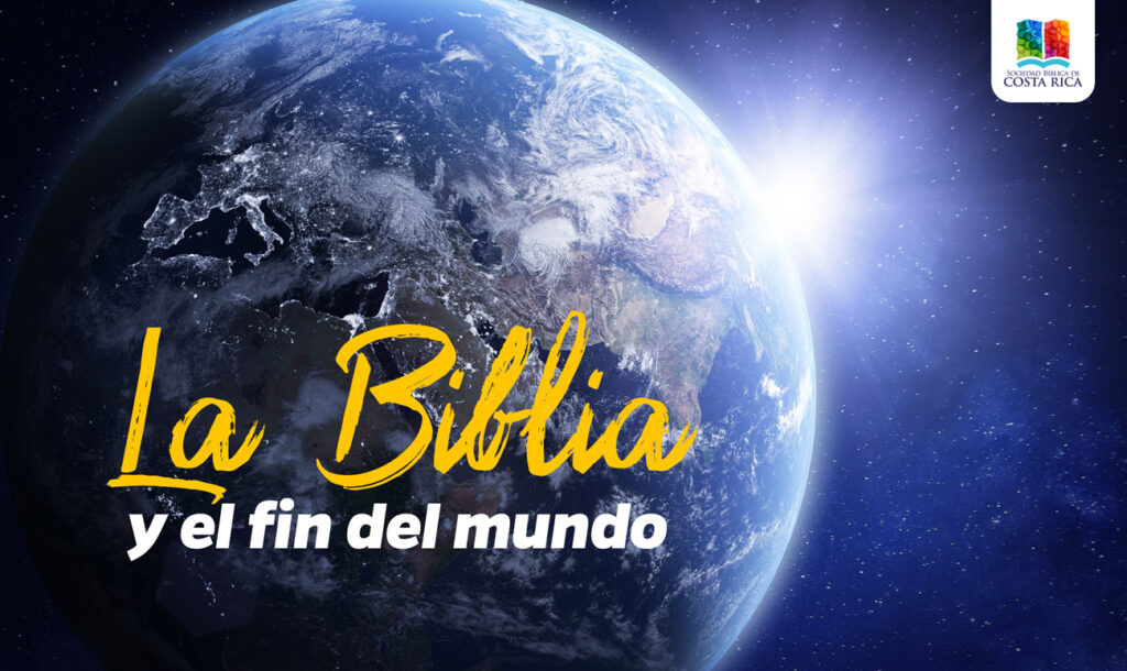 La Biblia Y El Fin Del Mundo Sociedad Bíblica Costa Rica 9364