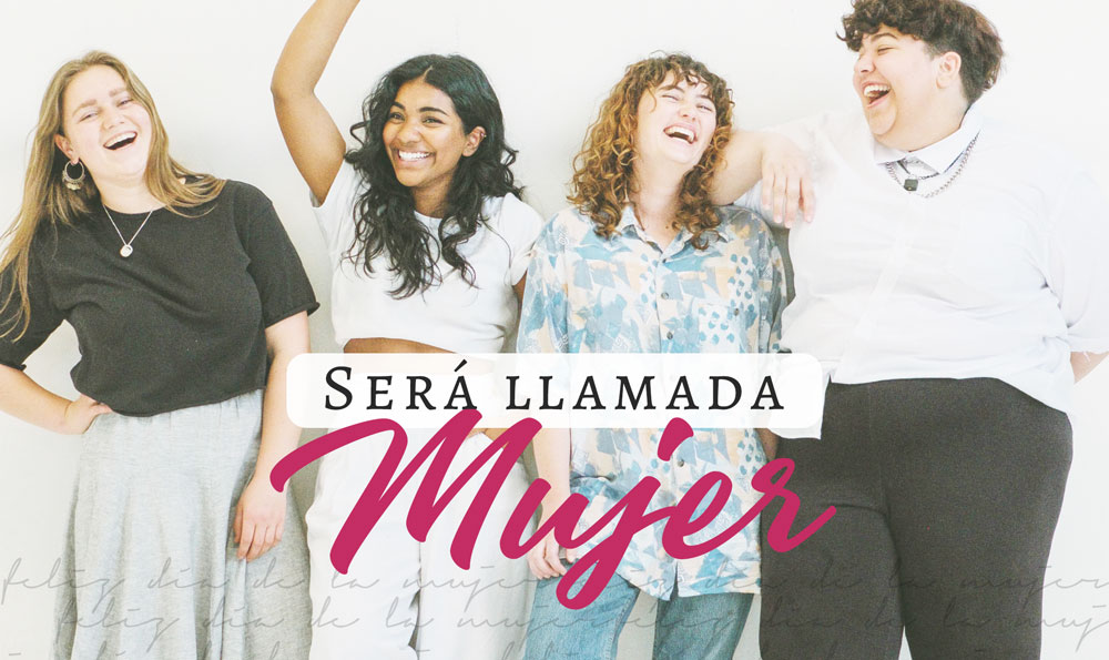 ¡Será llamada Mujer!